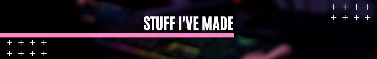 Stuff I've Made